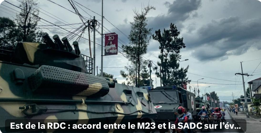 RDC : Un Accord Crucial entre le M23 et la SADC pour l’Évacuation de la Force Régionale dans l’Est